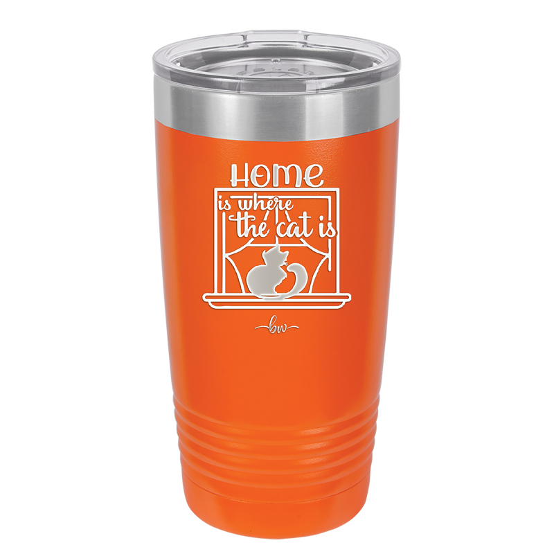Home is Where the Cat is - Laser Engraved Stainless Steel Drinkware - 2370 -