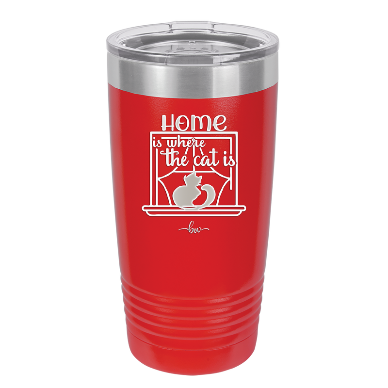 Home is Where the Cat is - Laser Engraved Stainless Steel Drinkware - 2370 -