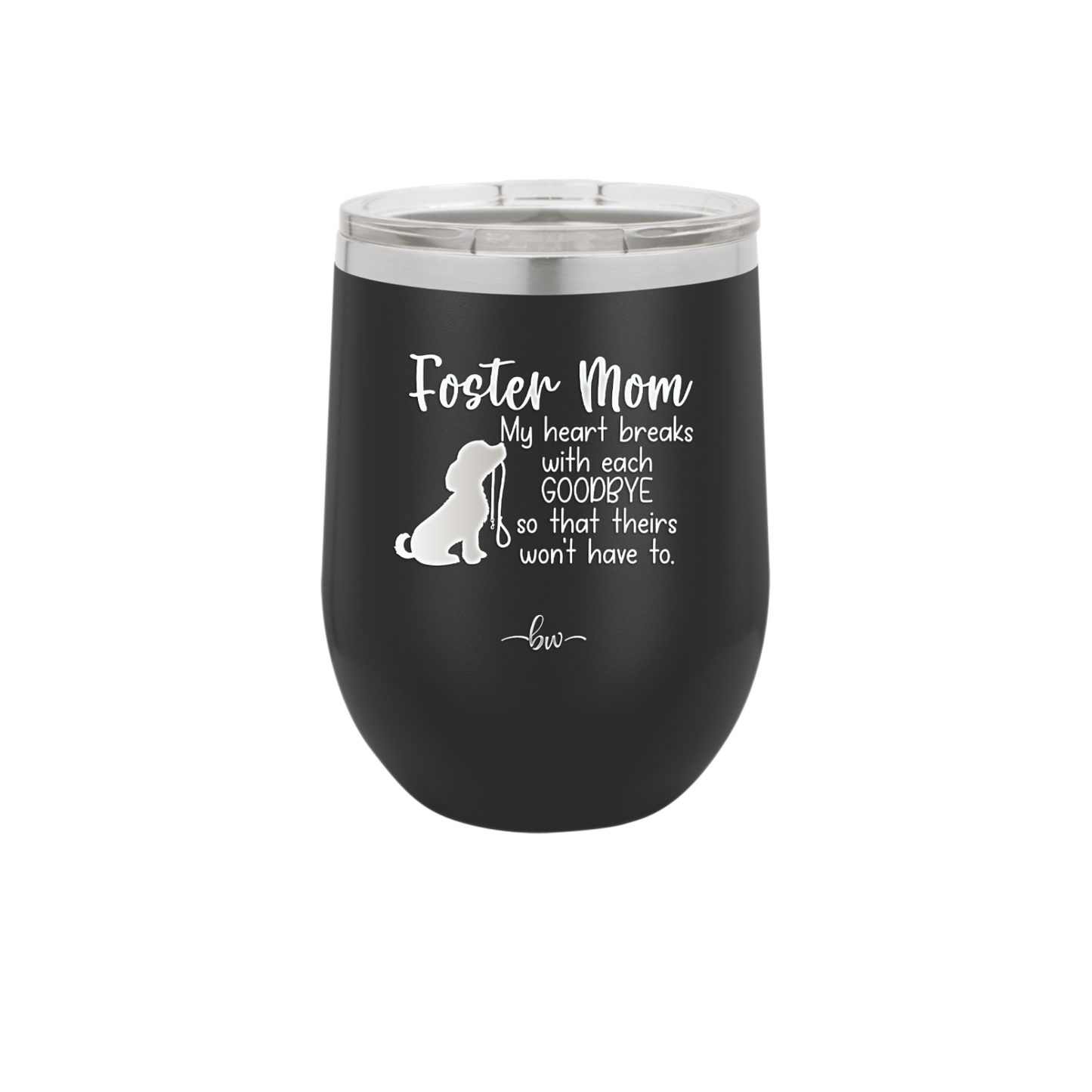Foster Mom My Heart Breaks with Each Goodbye (Dog) - Laser Engraved Stainless Steel Drinkware - 2371 -