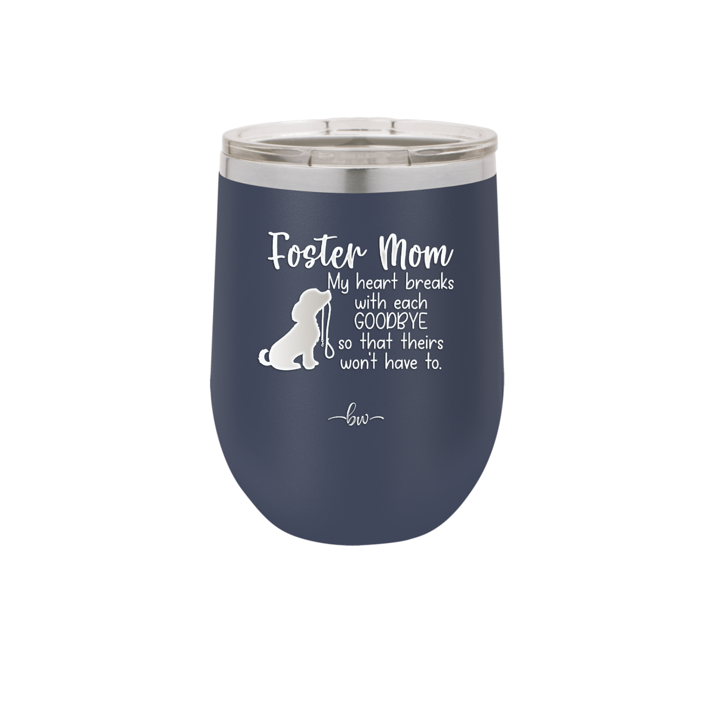 Foster Mom My Heart Breaks with Each Goodbye (Dog) - Laser Engraved Stainless Steel Drinkware - 2371 -