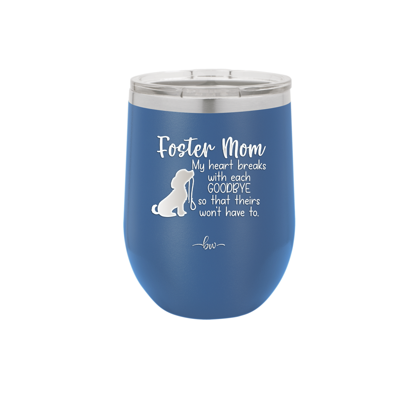 Foster Mom My Heart Breaks with Each Goodbye (Dog) - Laser Engraved Stainless Steel Drinkware - 2371 -