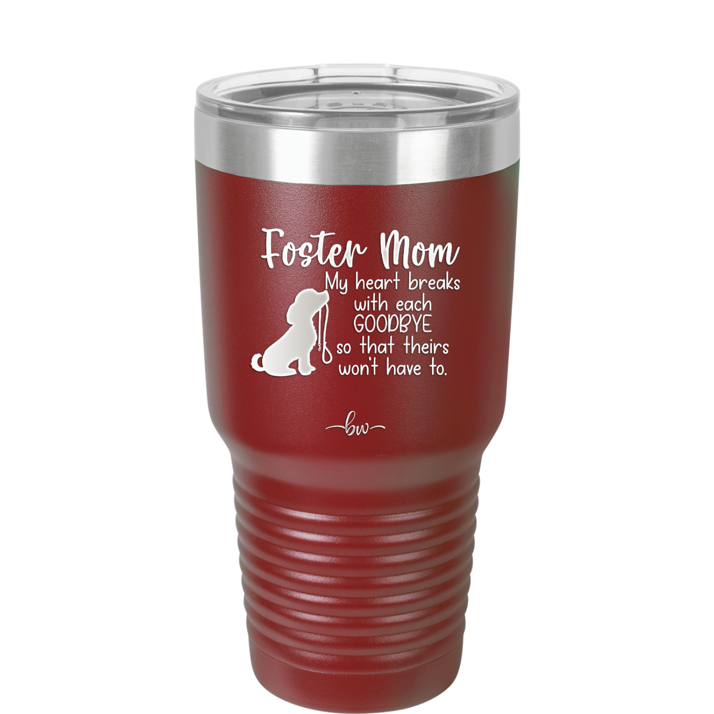 Foster Mom My Heart Breaks with Each Goodbye (Dog) - Laser Engraved Stainless Steel Drinkware - 2371 -