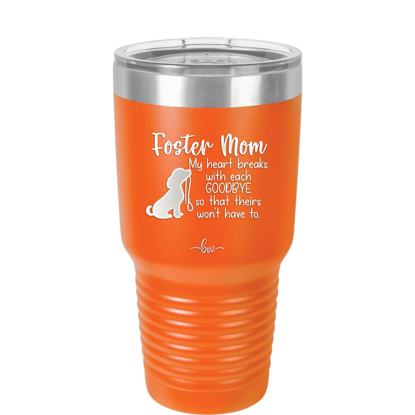 Foster Mom My Heart Breaks with Each Goodbye (Dog) - Laser Engraved Stainless Steel Drinkware - 2371 -
