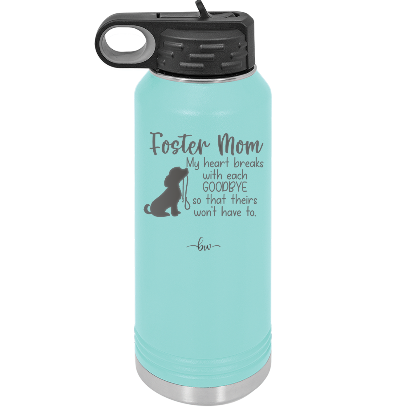 Foster Mom My Heart Breaks with Each Goodbye (Dog) - Laser Engraved Stainless Steel Drinkware - 2371 -