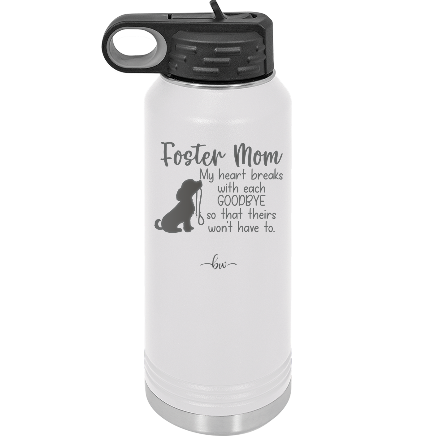 Foster Mom My Heart Breaks with Each Goodbye (Dog) - Laser Engraved Stainless Steel Drinkware - 2371 -