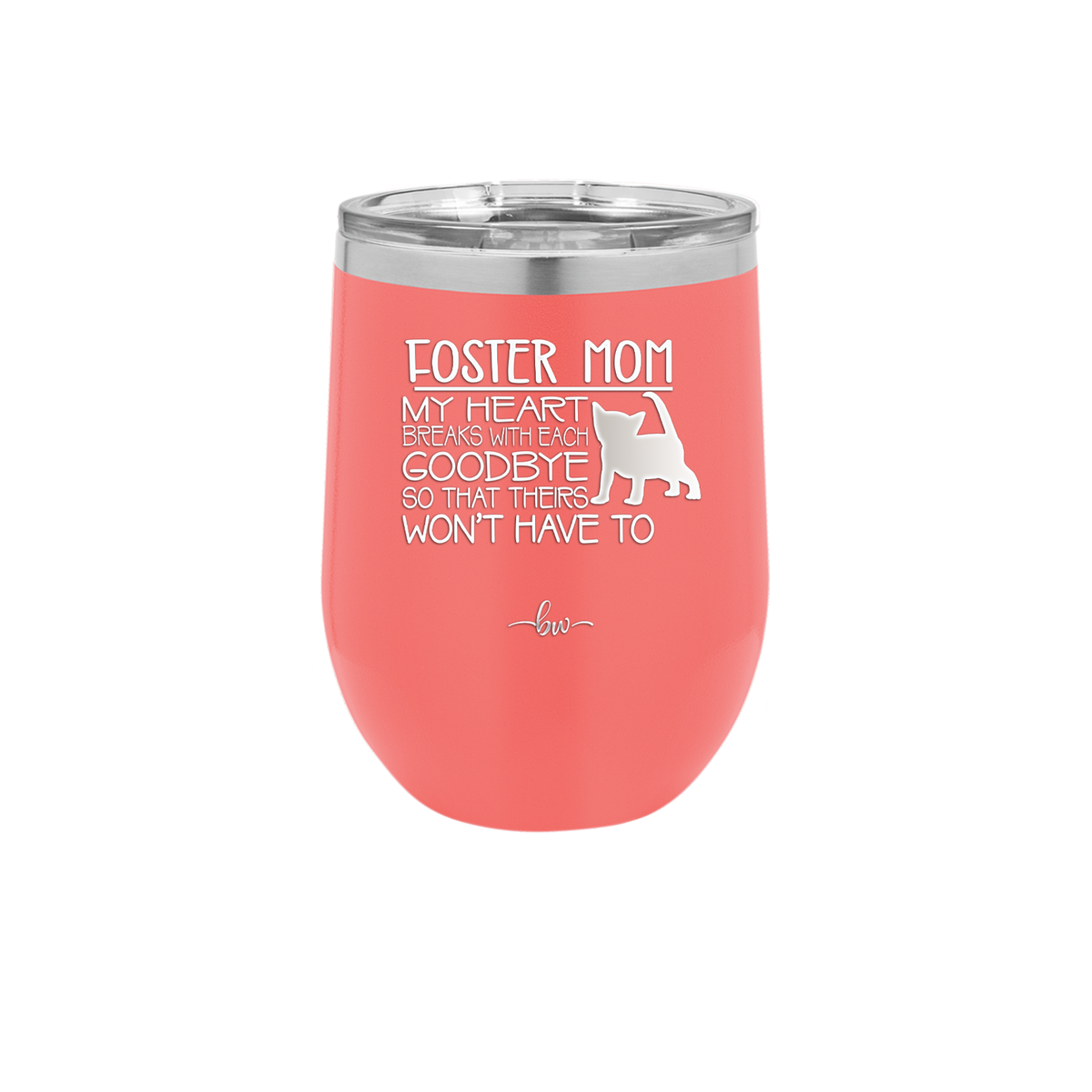 Foster Mom My Heart Breaks with Each Goodbye (Cat) - Laser Engraved Stainless Steel Drinkware - 2372 -
