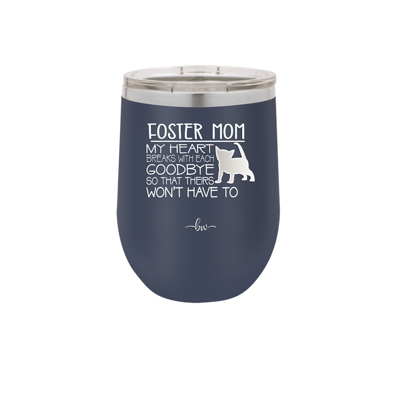 Foster Mom My Heart Breaks with Each Goodbye (Cat) - Laser Engraved Stainless Steel Drinkware - 2372 -