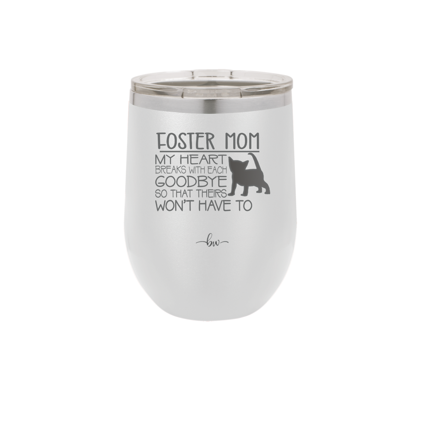 Foster Mom My Heart Breaks with Each Goodbye (Cat) - Laser Engraved Stainless Steel Drinkware - 2372 -
