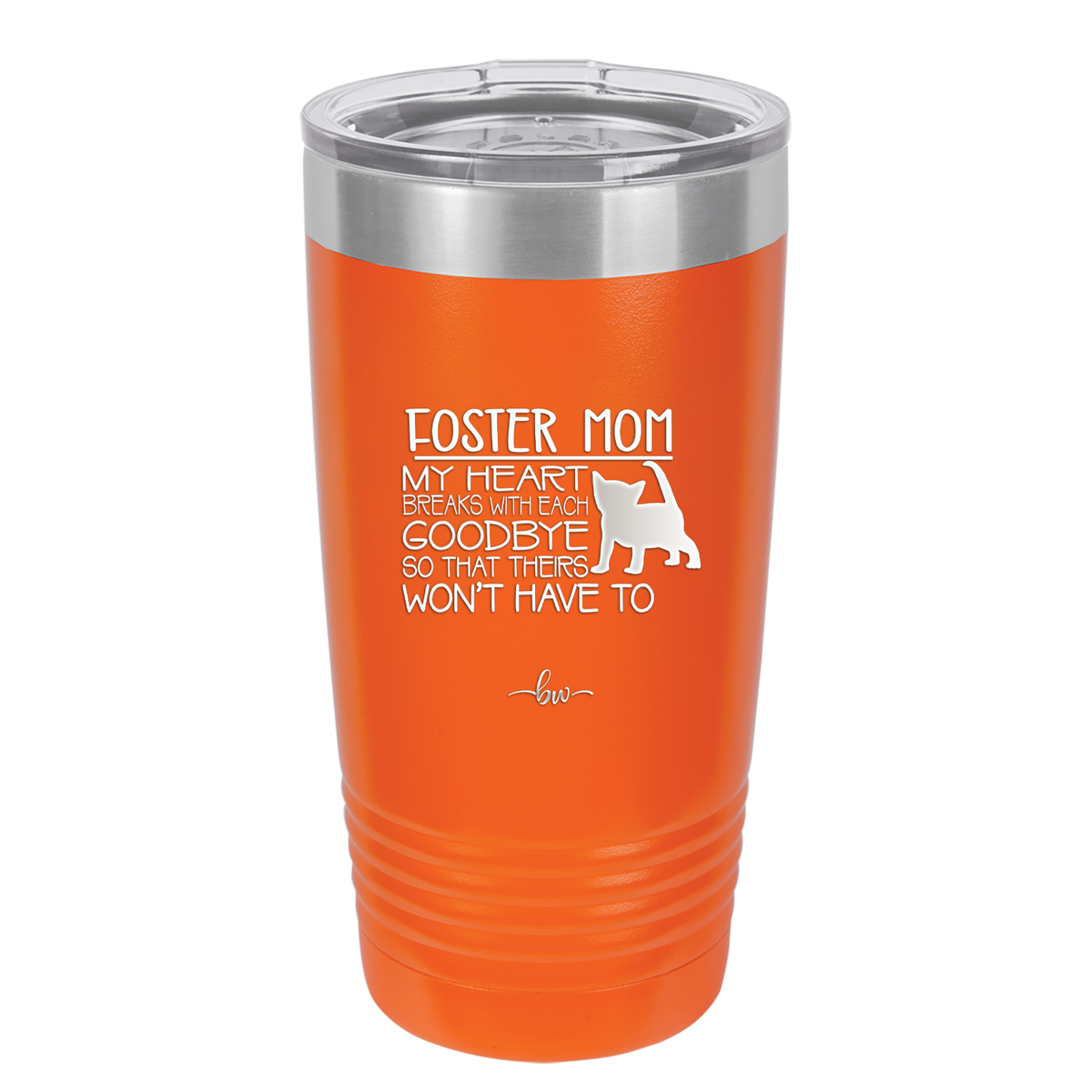 Foster Mom My Heart Breaks with Each Goodbye (Cat) - Laser Engraved Stainless Steel Drinkware - 2372 -