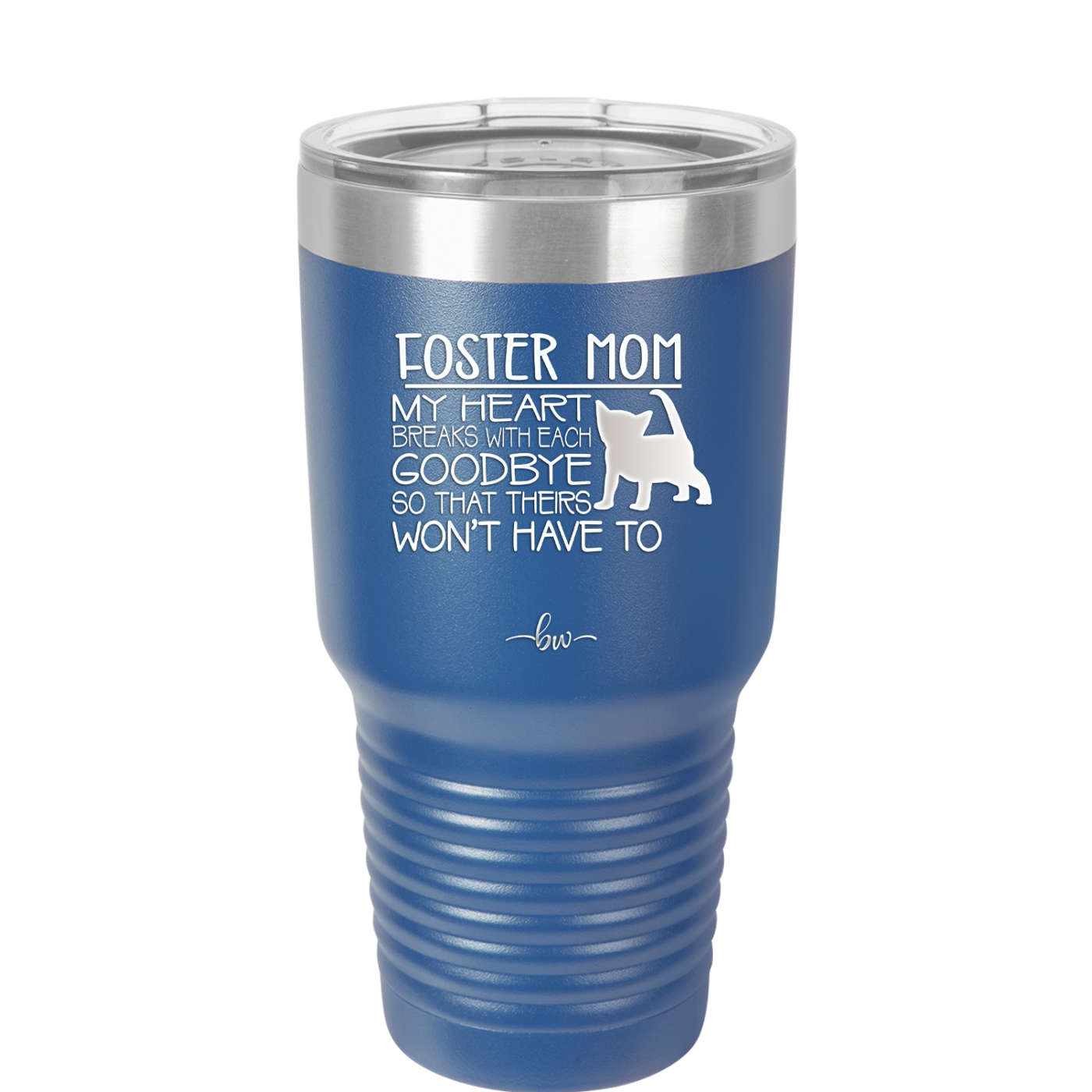 Foster Mom My Heart Breaks with Each Goodbye (Cat) - Laser Engraved Stainless Steel Drinkware - 2372 -