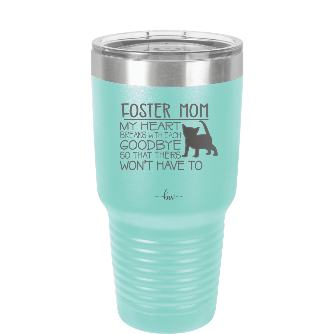 Foster Mom My Heart Breaks with Each Goodbye (Cat) - Laser Engraved Stainless Steel Drinkware - 2372 -