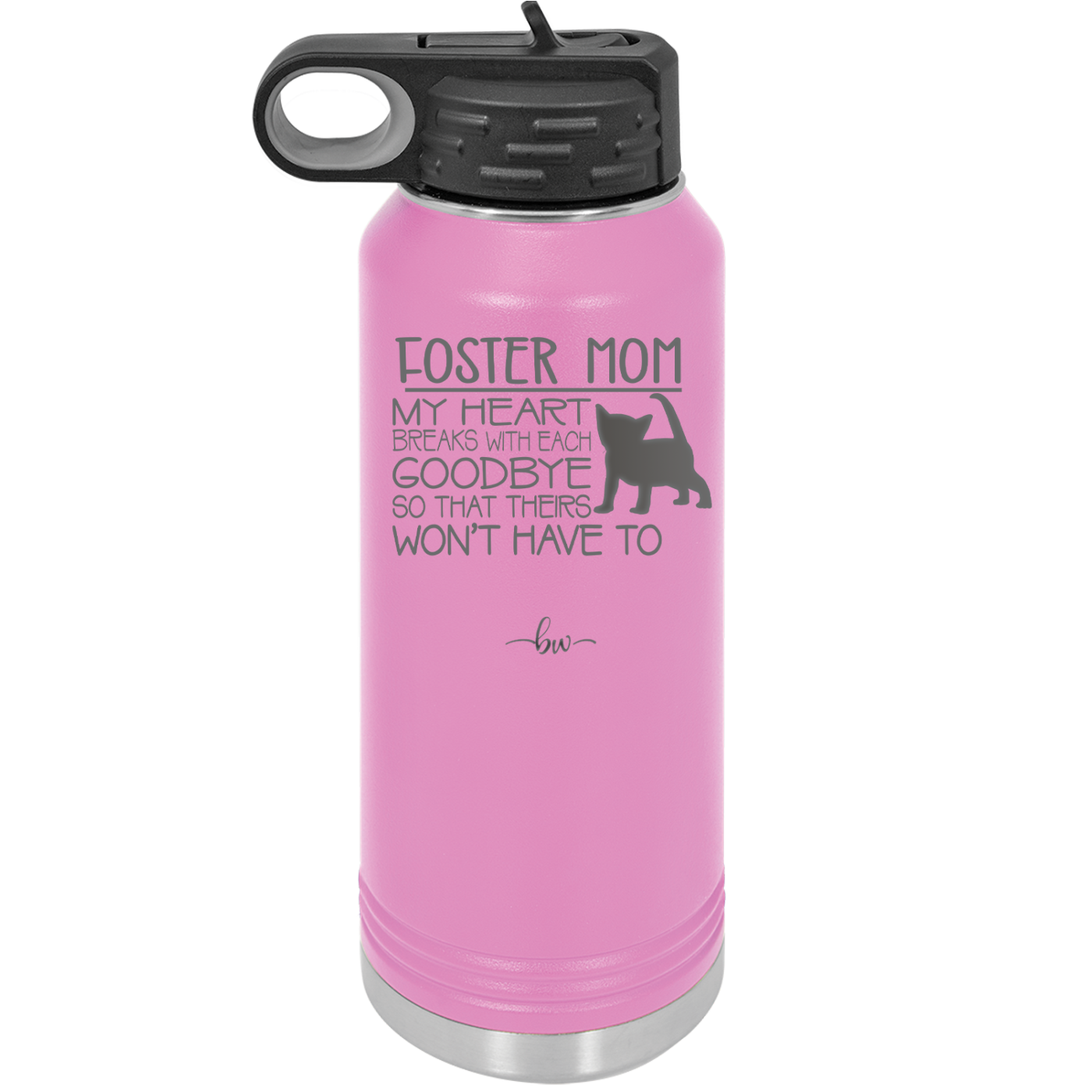 Foster Mom My Heart Breaks with Each Goodbye (Cat) - Laser Engraved Stainless Steel Drinkware - 2372 -