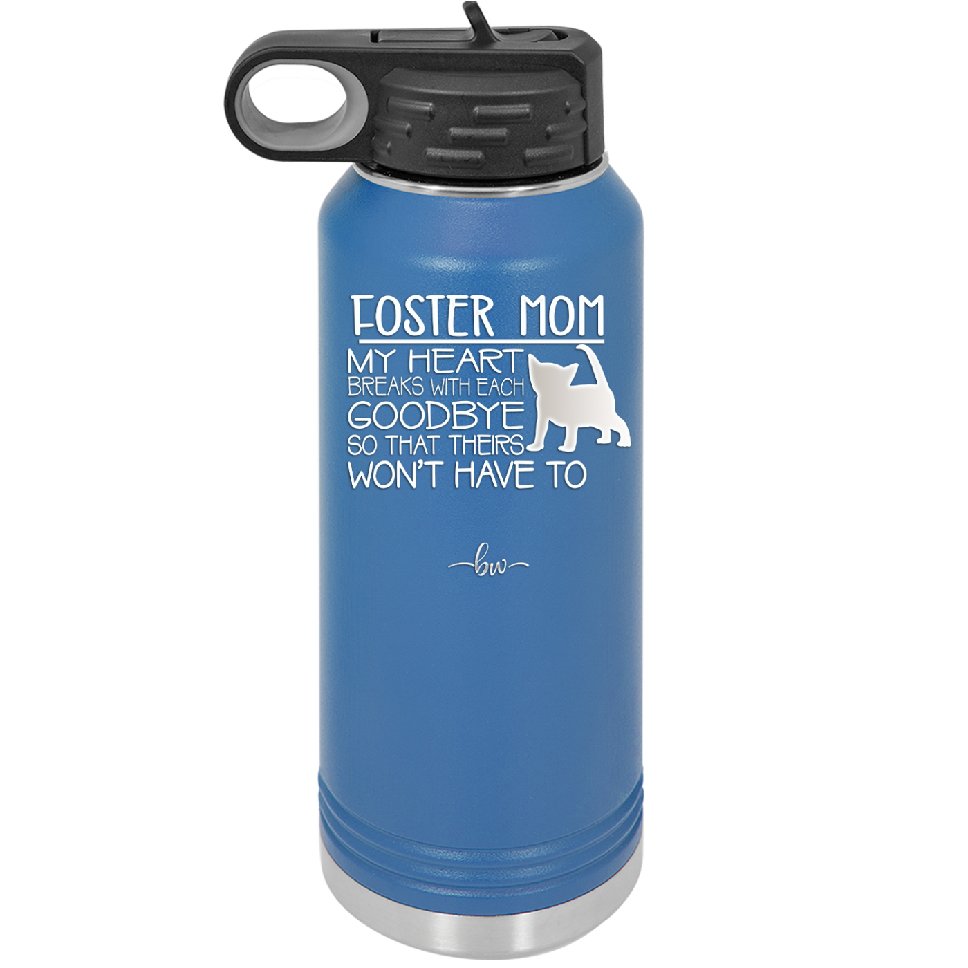 Foster Mom My Heart Breaks with Each Goodbye (Cat) - Laser Engraved Stainless Steel Drinkware - 2372 -