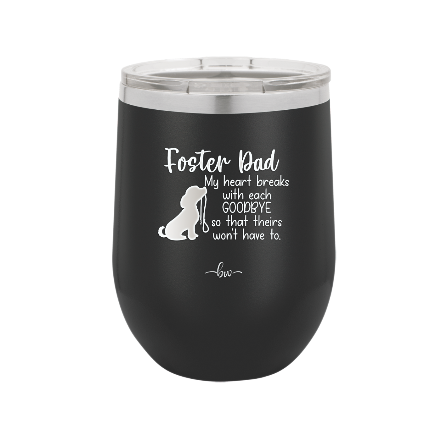 Foster Dad My Heart Breaks with Each Goodbye (Dog) - Laser Engraved Stainless Steel Drinkware - 2373 -