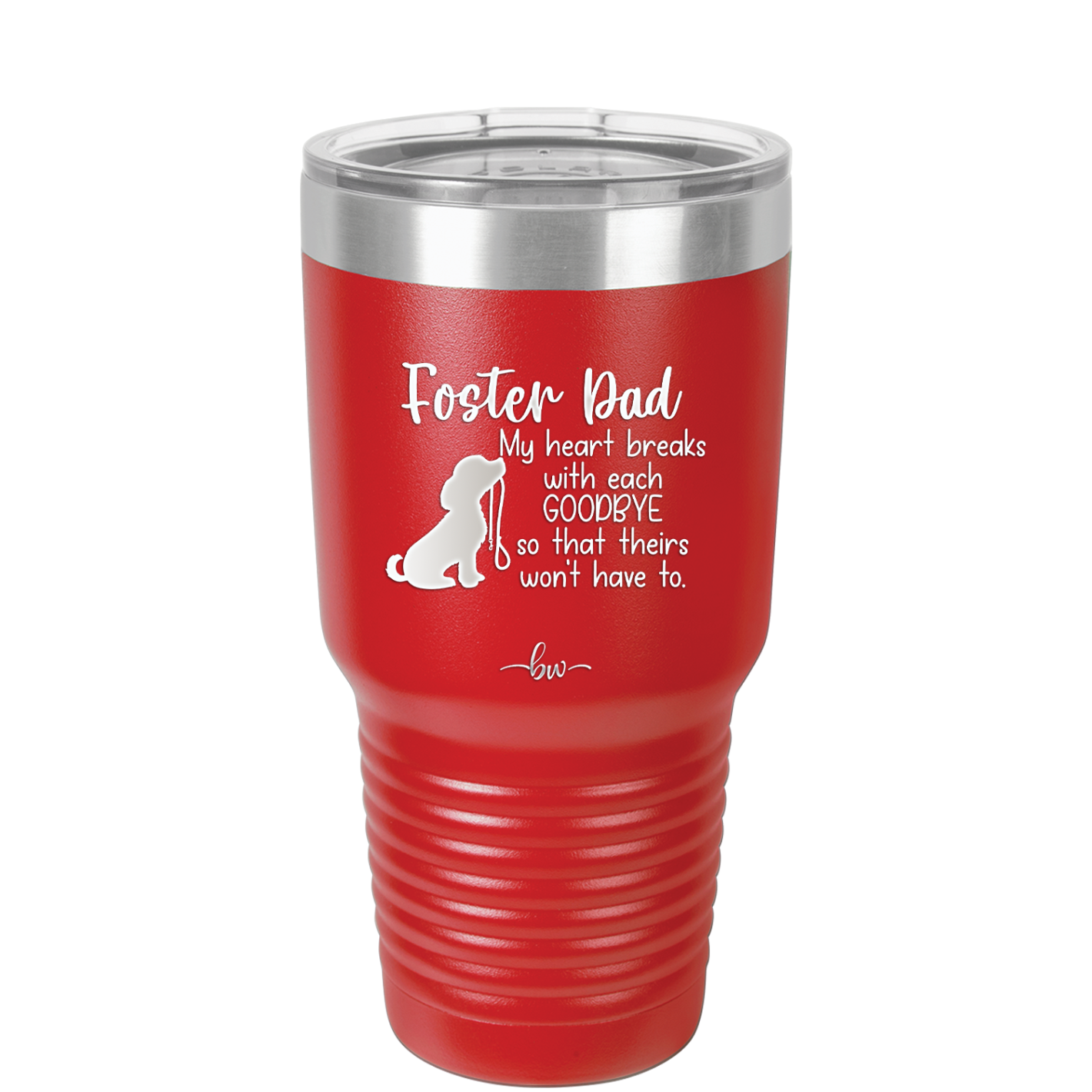 Foster Dad My Heart Breaks with Each Goodbye (Dog) - Laser Engraved Stainless Steel Drinkware - 2373 -