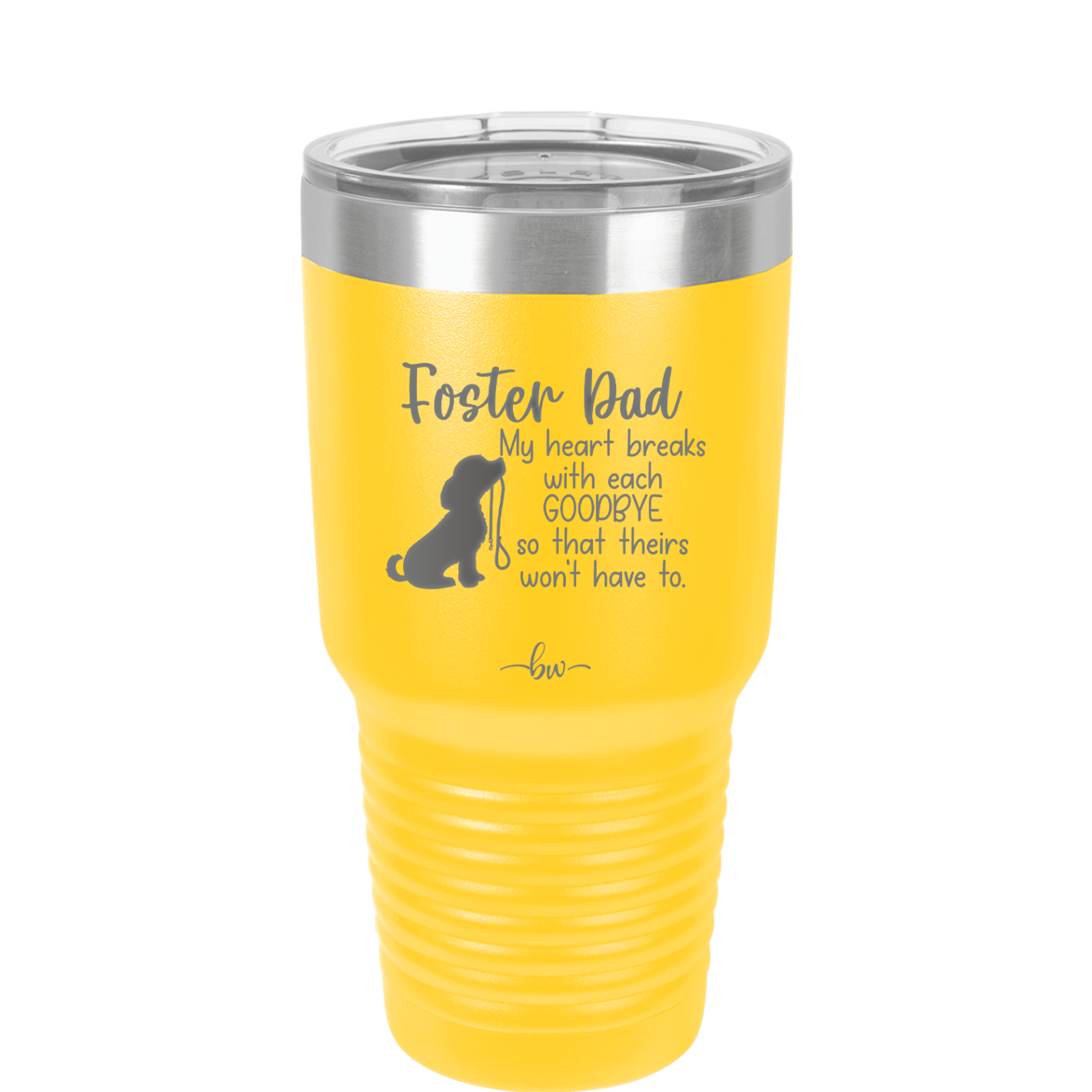 Foster Dad My Heart Breaks with Each Goodbye (Dog) - Laser Engraved Stainless Steel Drinkware - 2373 -