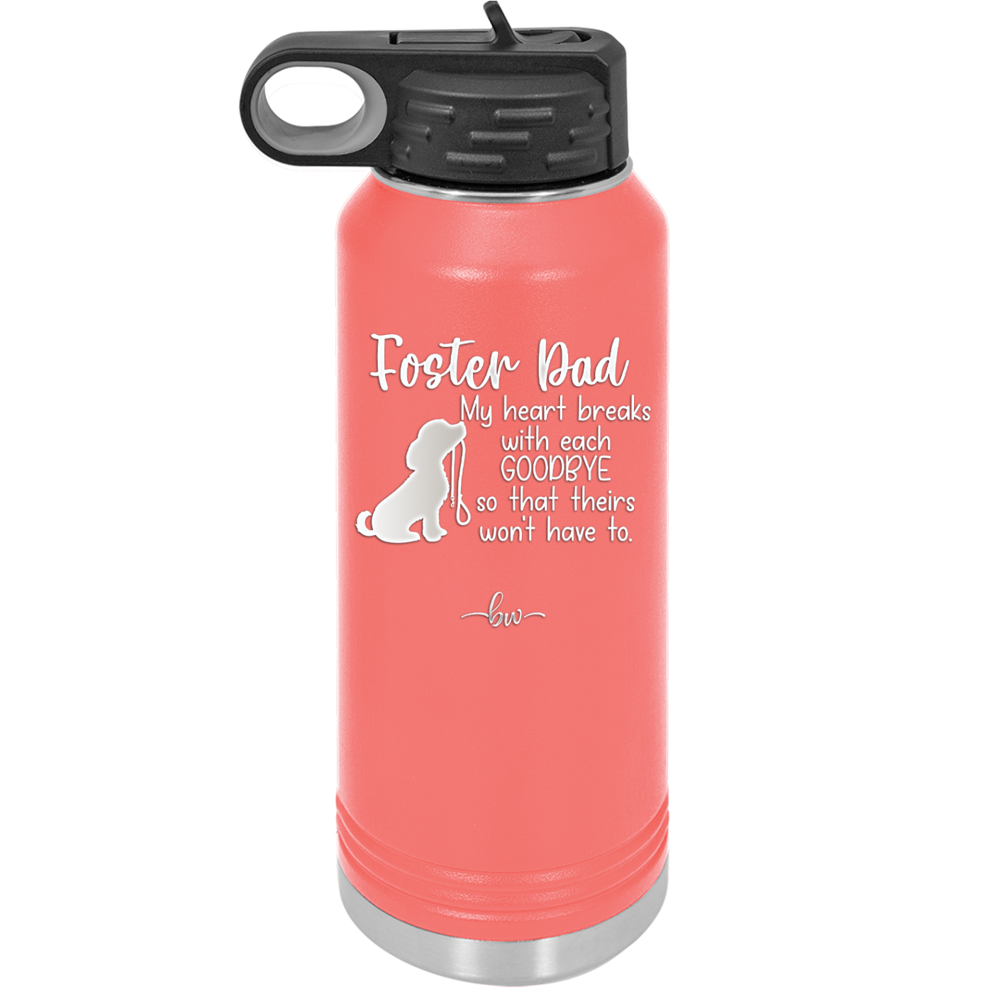 Foster Dad My Heart Breaks with Each Goodbye (Dog) - Laser Engraved Stainless Steel Drinkware - 2373 -