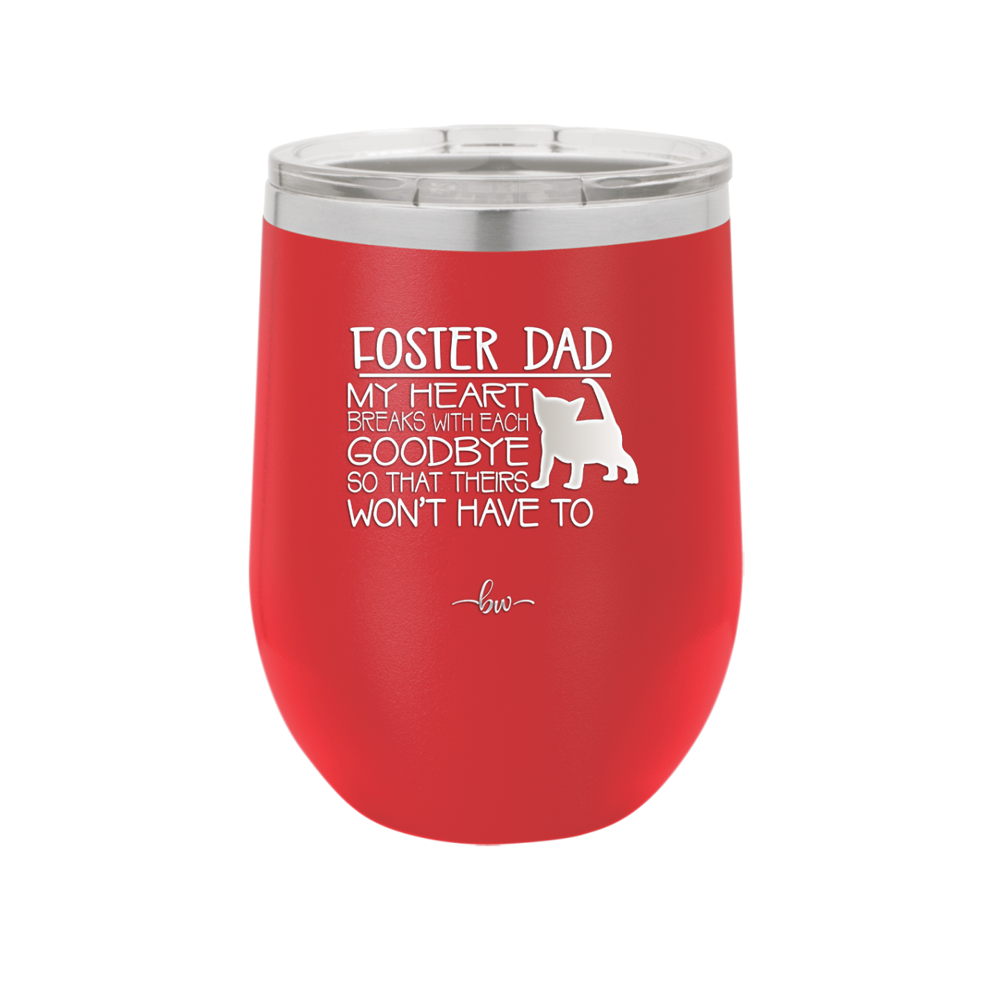 Foster Dad My Heart Breaks with Each Goodbye (Cat) - Laser Engraved Stainless Steel Drinkware - 2374 -