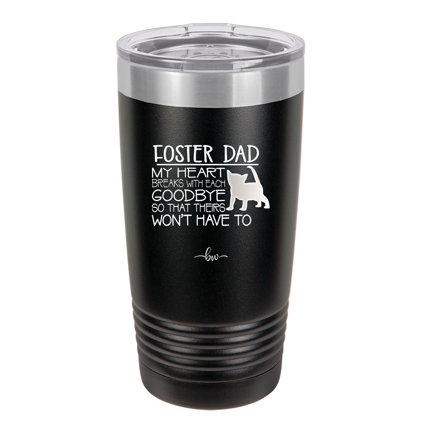 Foster Dad My Heart Breaks with Each Goodbye (Cat) - Laser Engraved Stainless Steel Drinkware - 2374 -