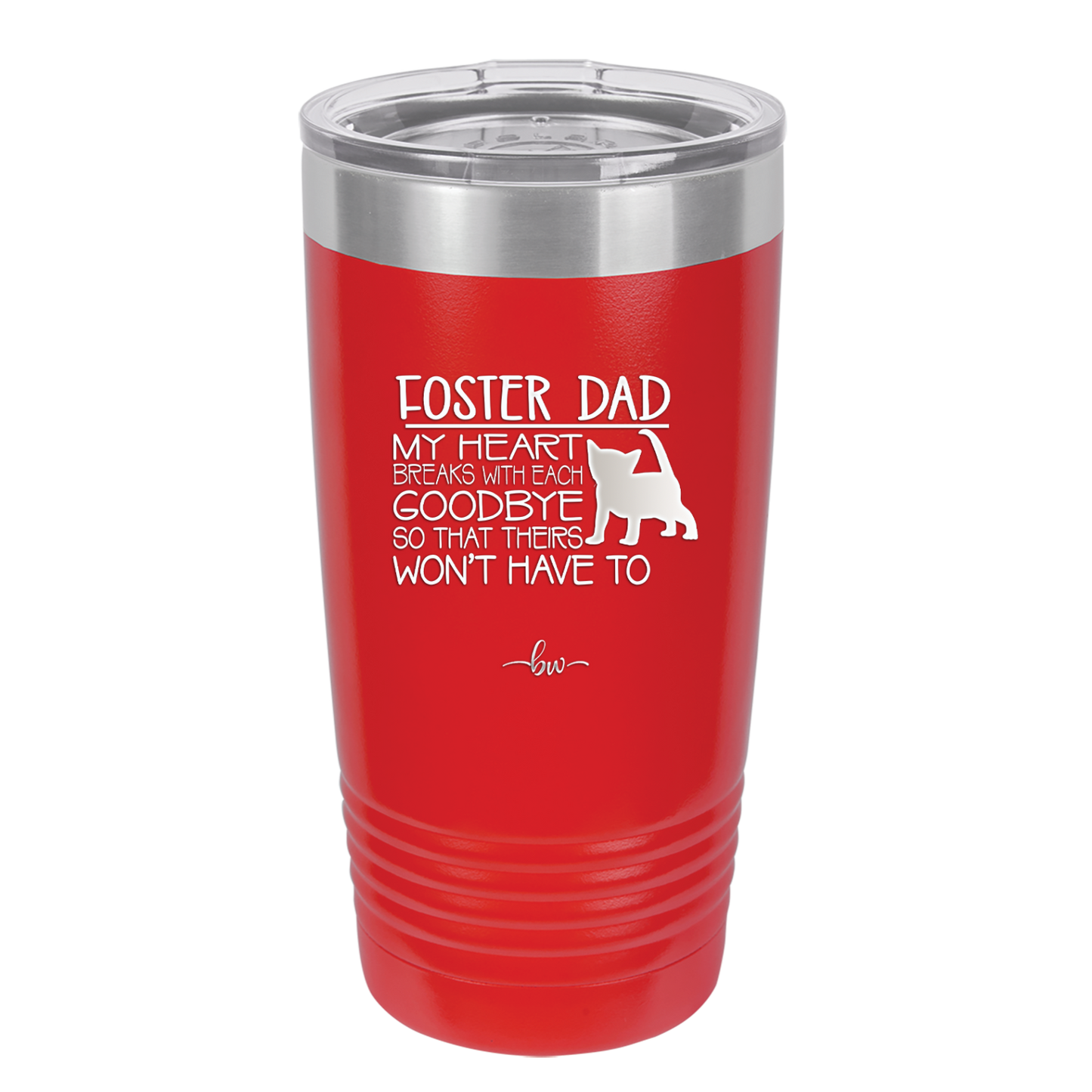 Foster Dad My Heart Breaks with Each Goodbye (Cat) - Laser Engraved Stainless Steel Drinkware - 2374 -