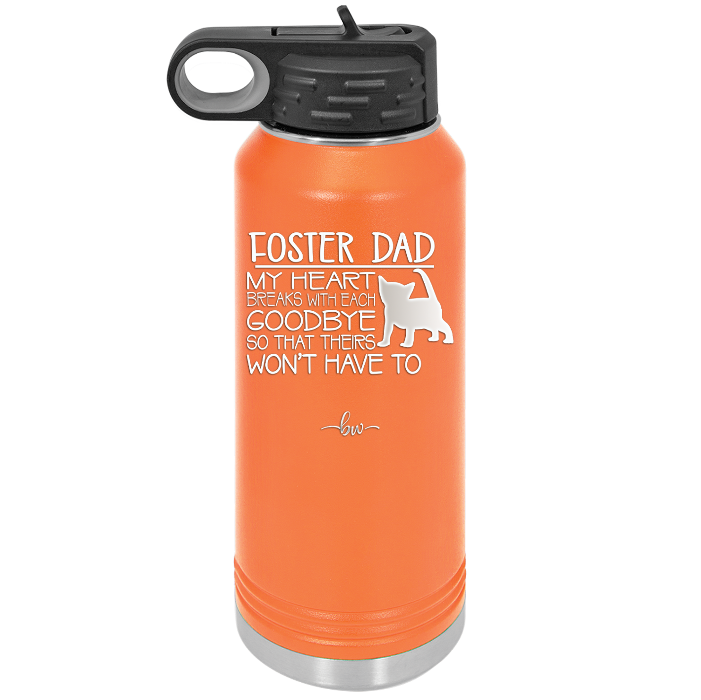 Foster Dad My Heart Breaks with Each Goodbye (Cat) - Laser Engraved Stainless Steel Drinkware - 2374 -