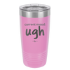 Current Mood: ugh - Laser Engraved Stainless Steel Drinkware - 2376 -