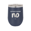 Current Mood: no - Laser Engraved Stainless Steel Drinkware - 2377 -