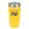 Current Mood: no - Laser Engraved Stainless Steel Drinkware - 2377 -