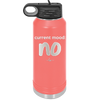 Current Mood: no - Laser Engraved Stainless Steel Drinkware - 2377 -