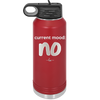 Current Mood: no - Laser Engraved Stainless Steel Drinkware - 2377 -