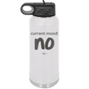 Current Mood: no - Laser Engraved Stainless Steel Drinkware - 2377 -