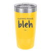 Current Mood: bleh - Laser Engraved Stainless Steel Drinkware - 2378 -