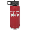 Current Mood: bleh - Laser Engraved Stainless Steel Drinkware - 2378 -