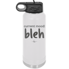 Current Mood: bleh - Laser Engraved Stainless Steel Drinkware - 2378 -