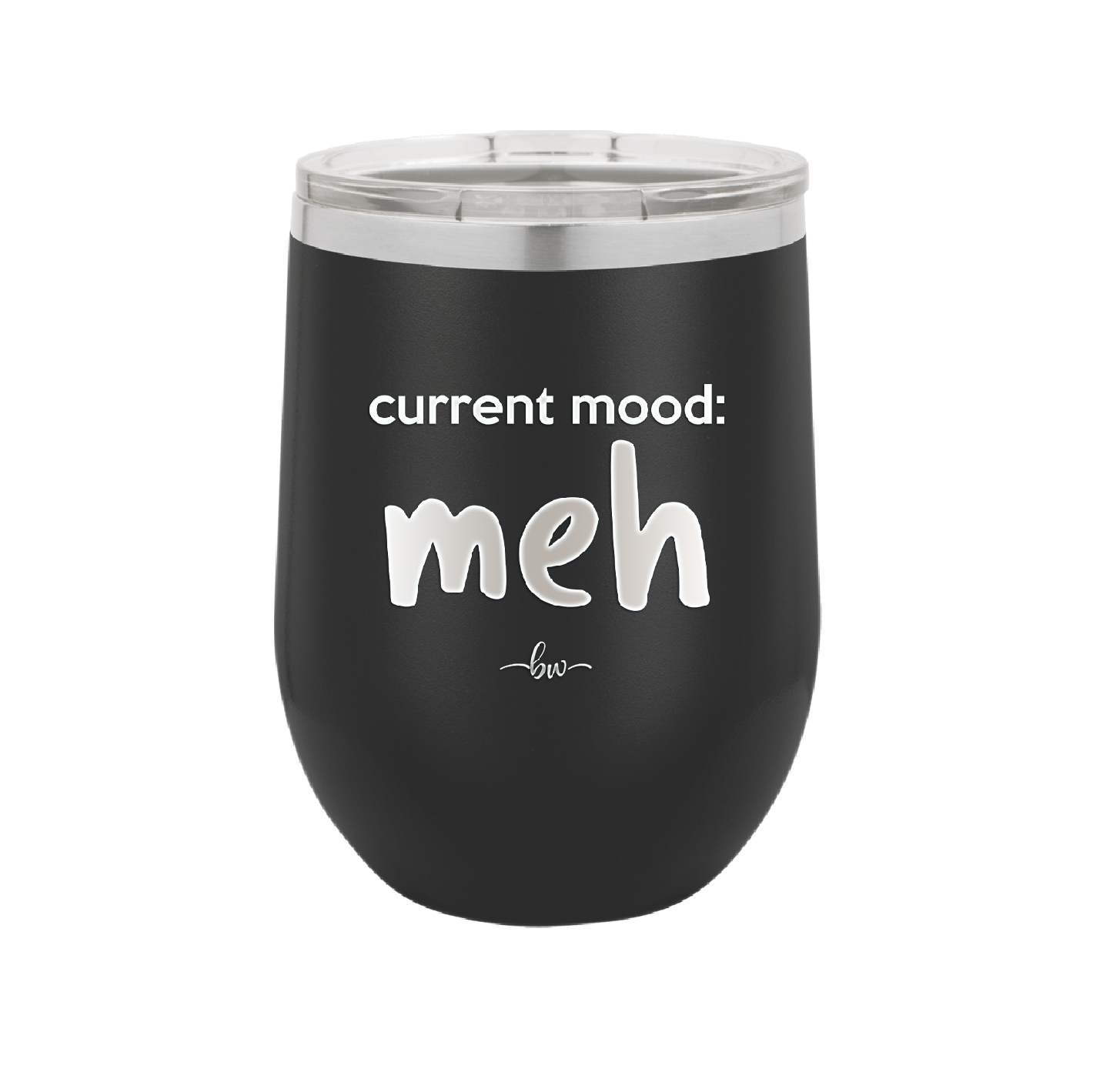 Current Mood: meh - Laser Engraved Stainless Steel Drinkware - 2379 -