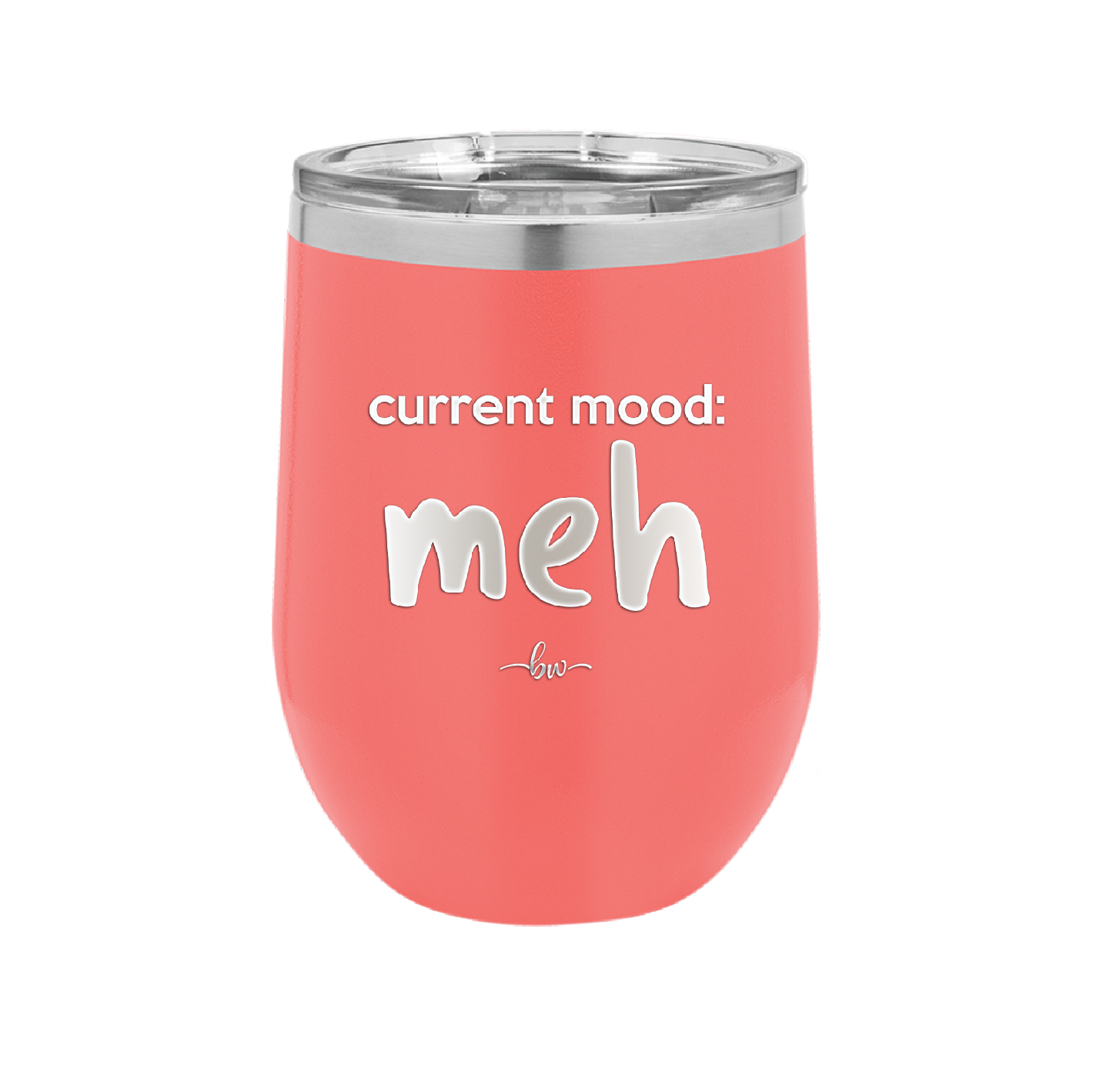 Current Mood: meh - Laser Engraved Stainless Steel Drinkware - 2379 -