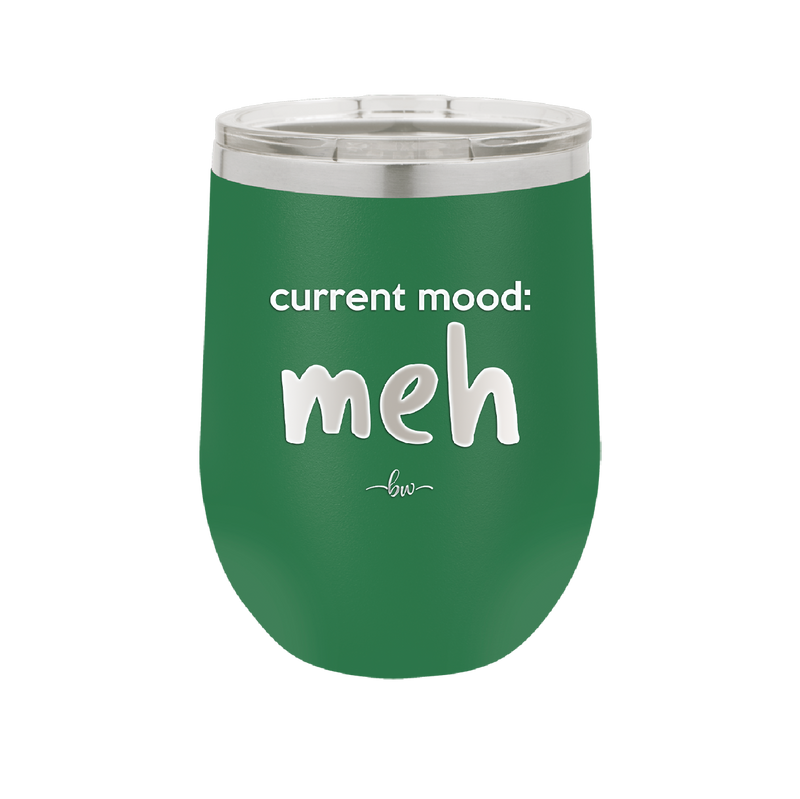 Current Mood: meh - Laser Engraved Stainless Steel Drinkware - 2379 -