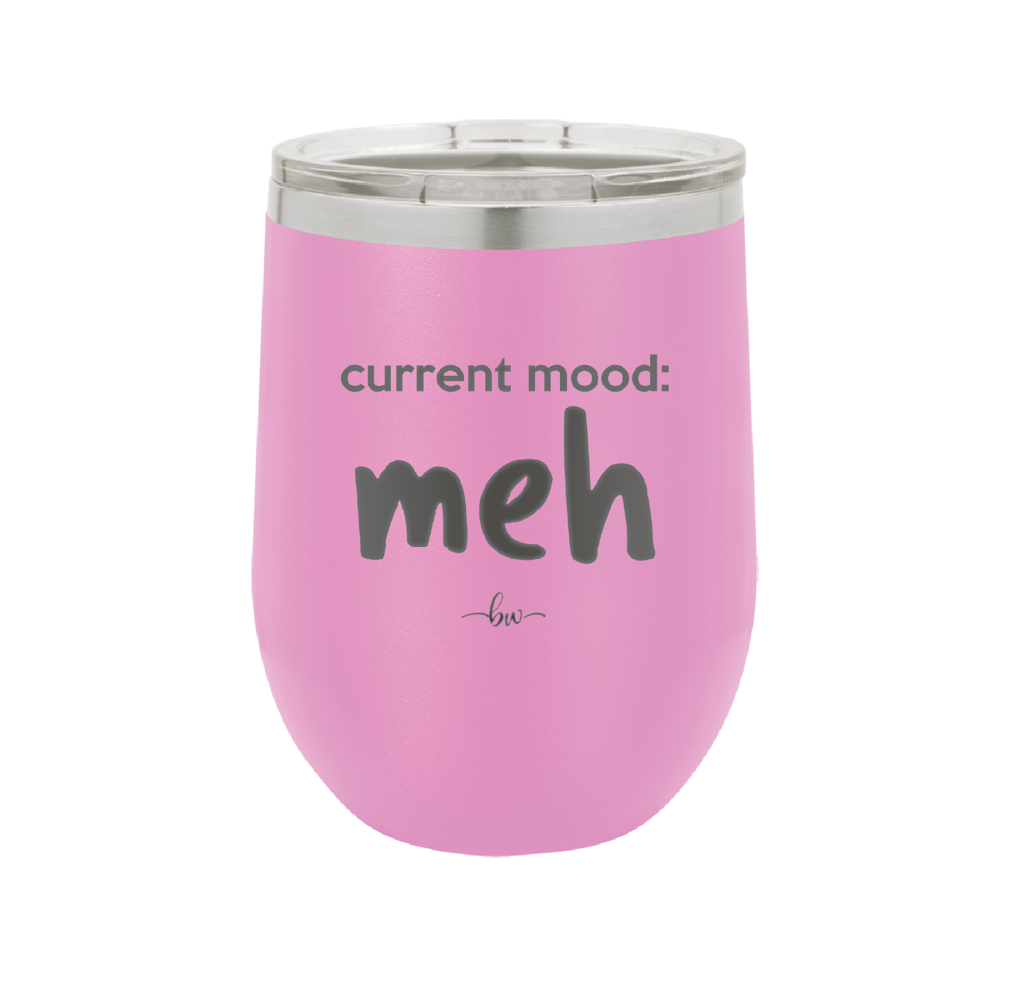 Current Mood: meh - Laser Engraved Stainless Steel Drinkware - 2379 -