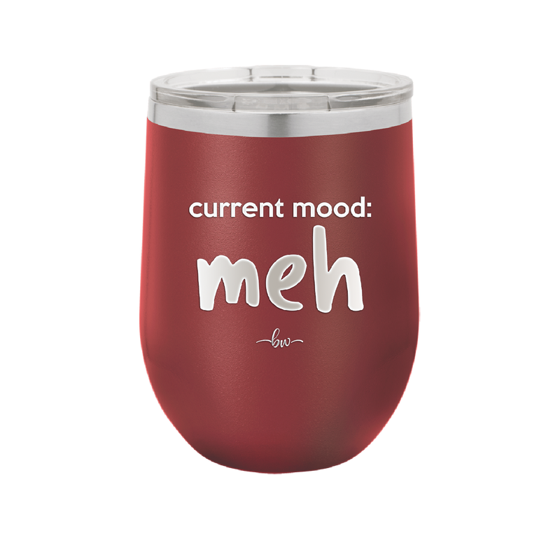 Current Mood: meh - Laser Engraved Stainless Steel Drinkware - 2379 -