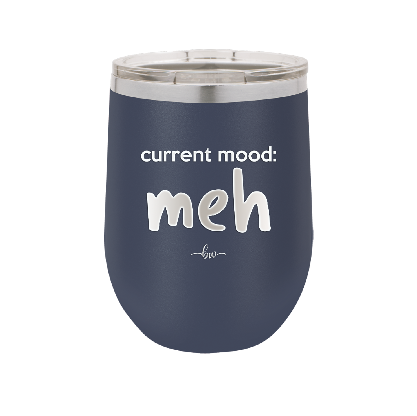 Current Mood: meh - Laser Engraved Stainless Steel Drinkware - 2379 -