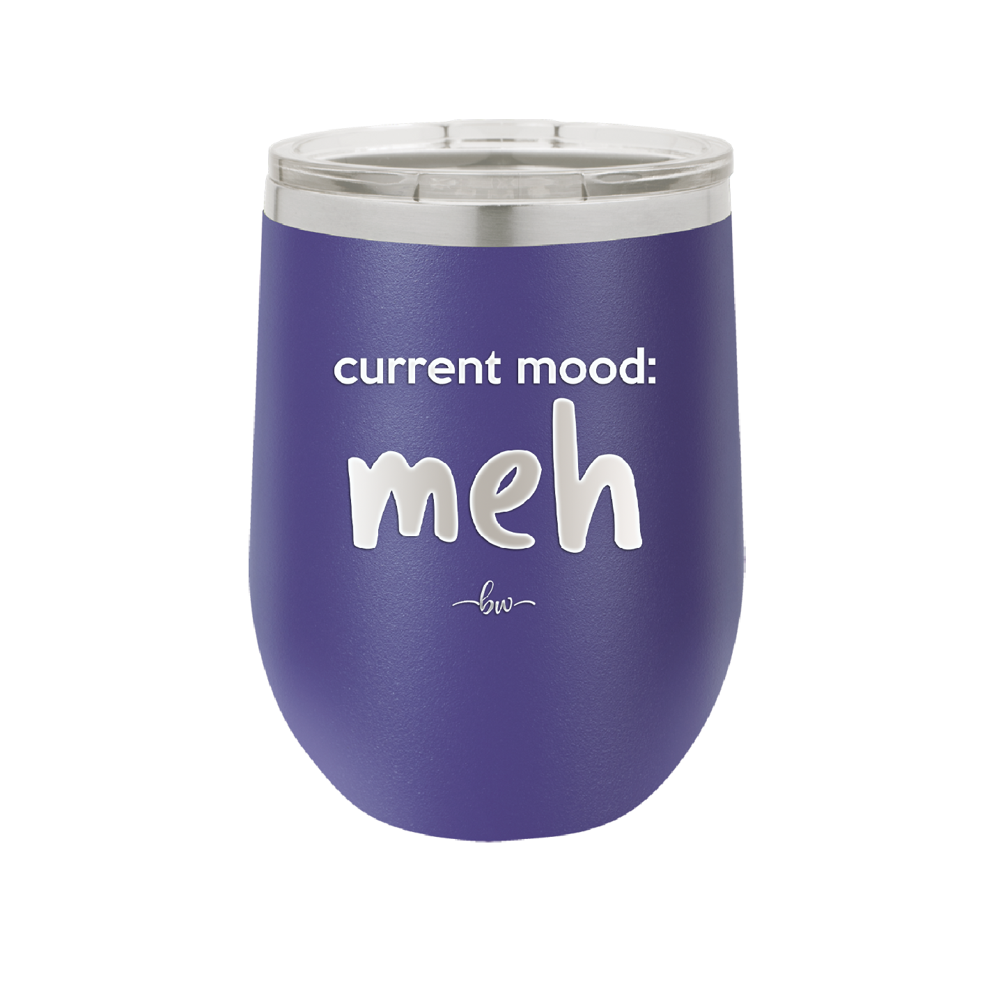 Current Mood: meh - Laser Engraved Stainless Steel Drinkware - 2379 -