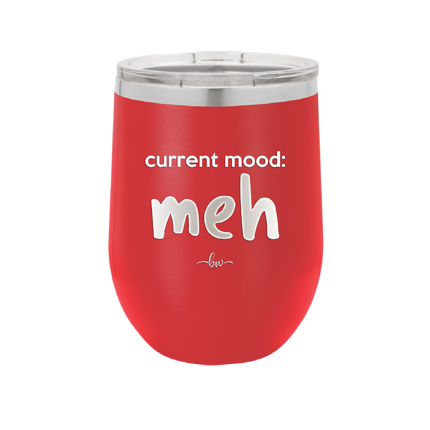 Current Mood: meh - Laser Engraved Stainless Steel Drinkware - 2379 -