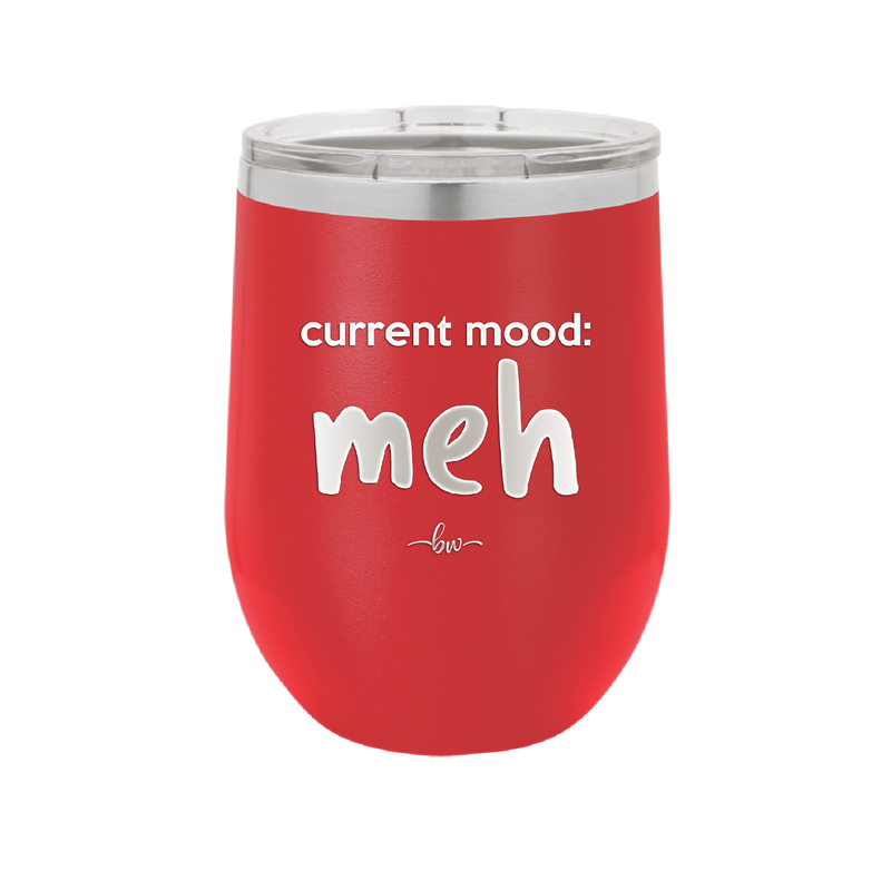 Current Mood: meh - Laser Engraved Stainless Steel Drinkware - 2379 -