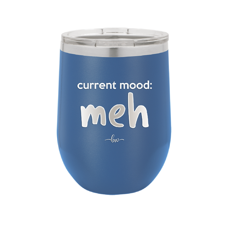 Current Mood: meh - Laser Engraved Stainless Steel Drinkware - 2379 -