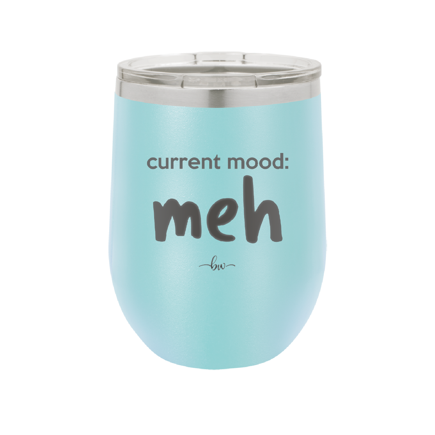 Current Mood: meh - Laser Engraved Stainless Steel Drinkware - 2379 -