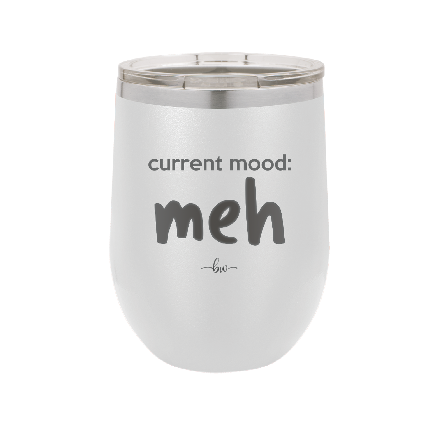 Current Mood: meh - Laser Engraved Stainless Steel Drinkware - 2379 -