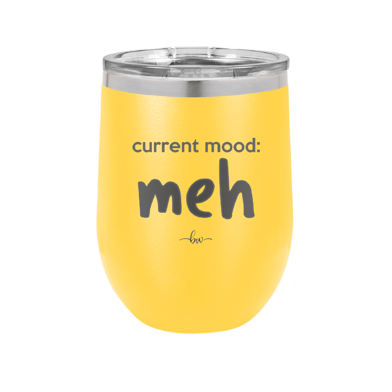 Current Mood: meh - Laser Engraved Stainless Steel Drinkware - 2379 -