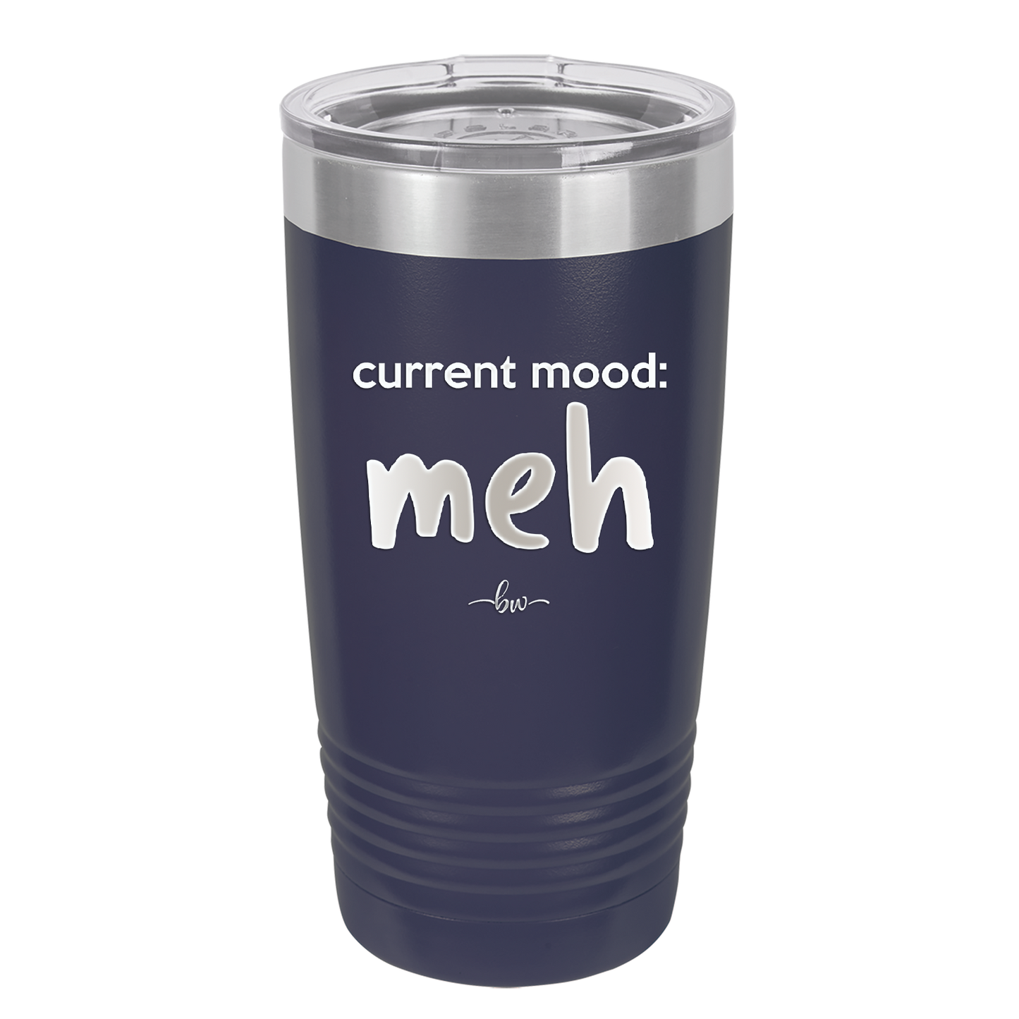 Current Mood: meh - Laser Engraved Stainless Steel Drinkware - 2379 -