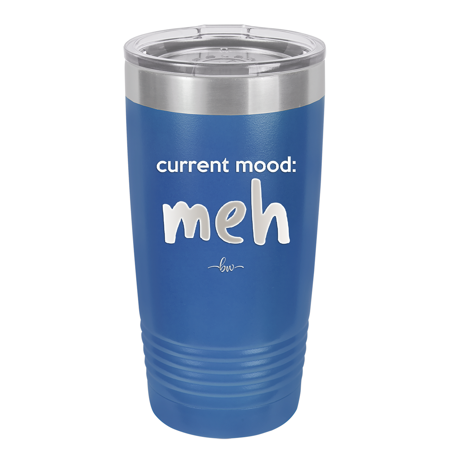 Current Mood: meh - Laser Engraved Stainless Steel Drinkware - 2379 -