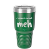Current Mood: meh - Laser Engraved Stainless Steel Drinkware - 2379 -